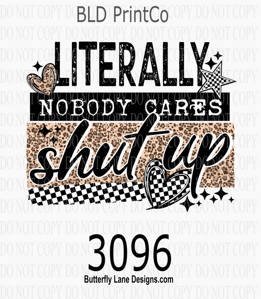 Sassy Quote | Nobody Cares -Shut up| D3096