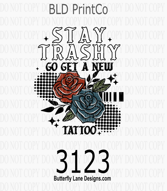 Stay Trashy Get A Tattoo| D3123