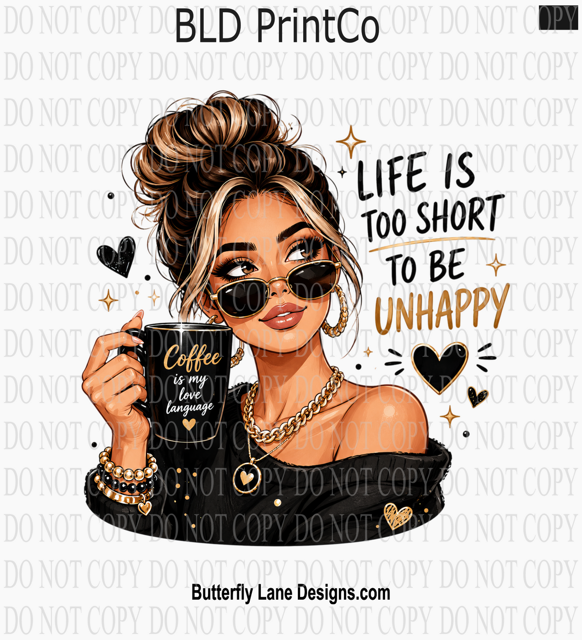 Life Is Too Short To Be Unhappy | Coffee Is My Love Language Glam Girl | D3382