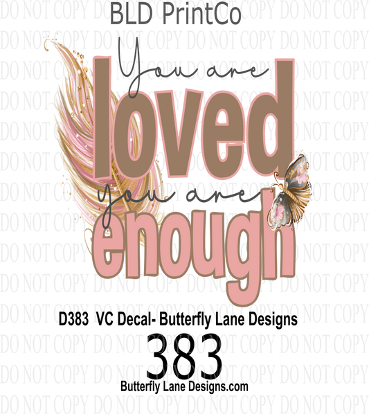 D383 You are Loved-you are enough:  Clear Decal :: VC Decal