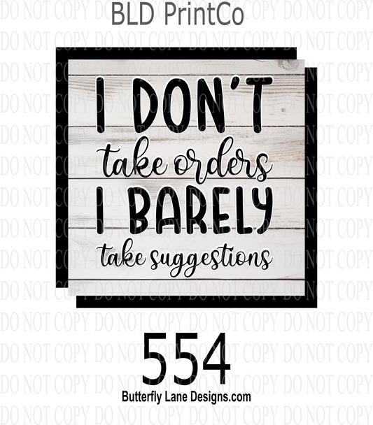 D554 I Don't take orders-I barely take suggestions  Clear Decal :: VC Decal