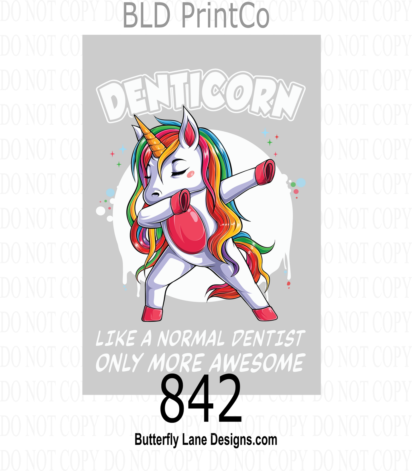 D842 Denticorn-Like a normal dentist-only more awesome. White text