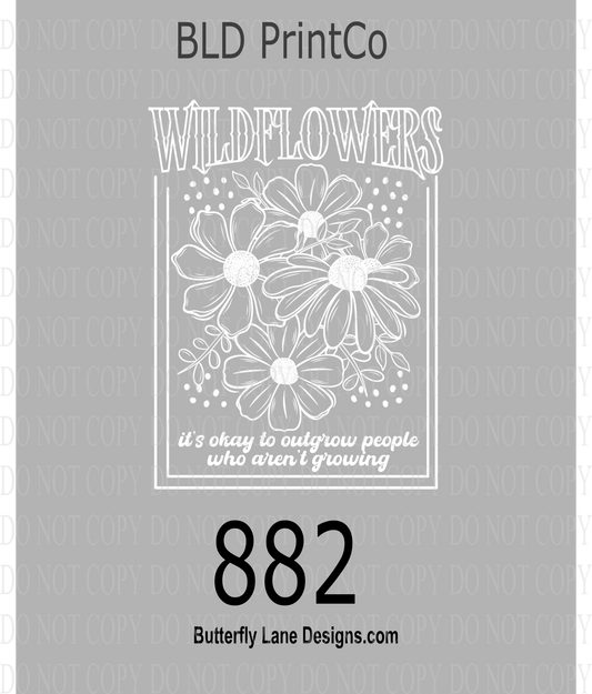 D882  Wild Flowers : It's ok to outgrow people who aren't growing  WHITE OUTLINE