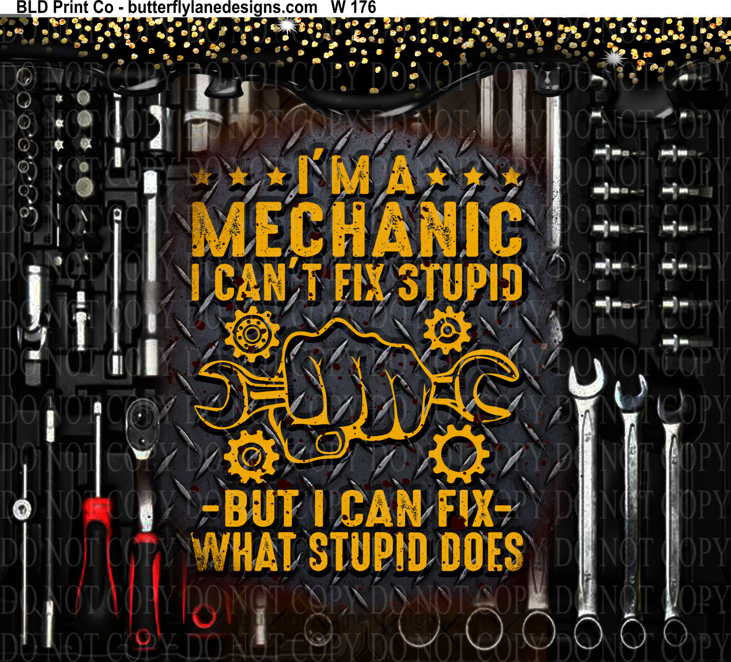 W176 Im a Mechanic-Cant fix stupid:   Tumbler wrap