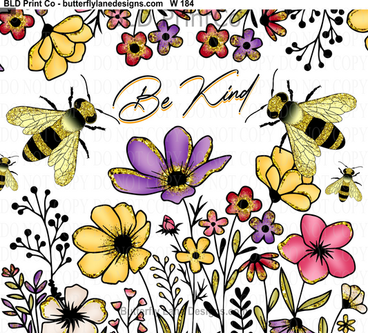 W184 Be Kind-Floral and Bees:   Tumbler wrap