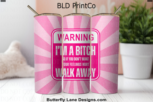 W709 I'm a bitch- So walk away if you don't want your feelings hurt