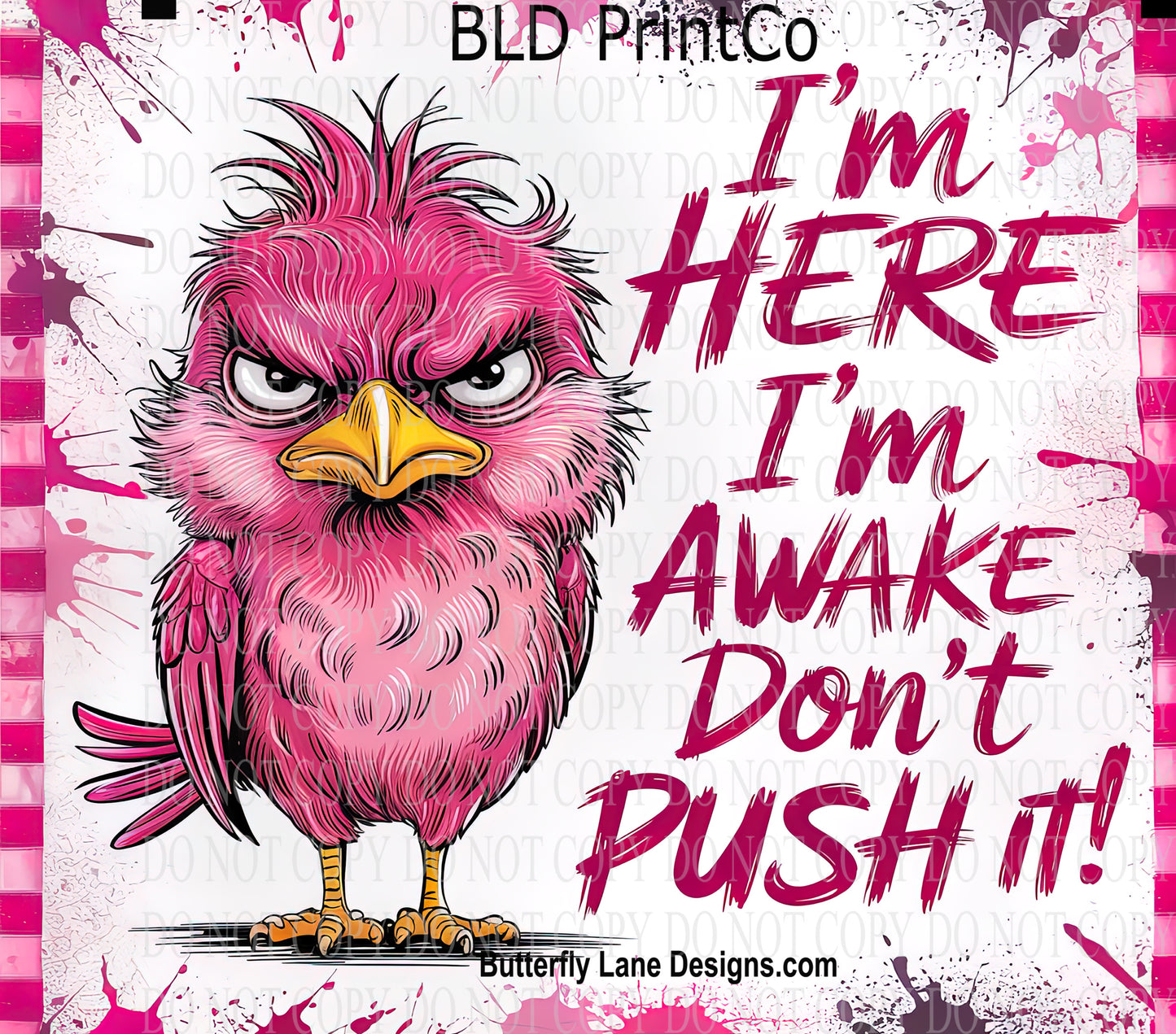 W725 I'm here-I'm awake-Don't push it