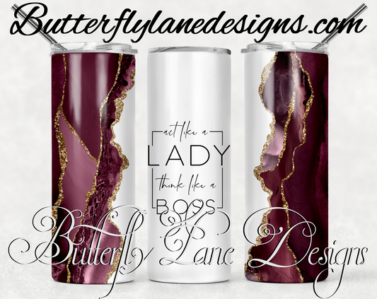 Act like a lady- think like a boss-burgundy agate-136-WM :: White Cast Tumbler wrap