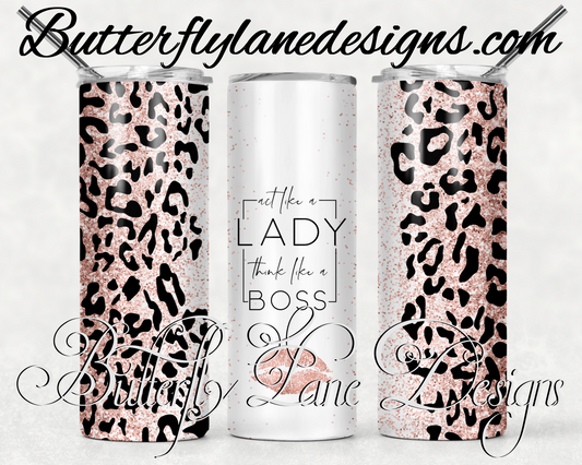 Act like a lady- think like a boss-pink glitter leopard print- print-155-WM :: White Cast Tumbler wrap