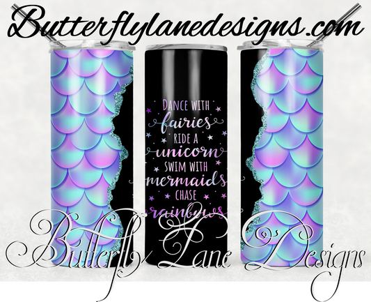 Dance with fairies, ride a unicorn, swim with the mermaids chase rainbows -161-WM :: White Cast Tumbler wrap