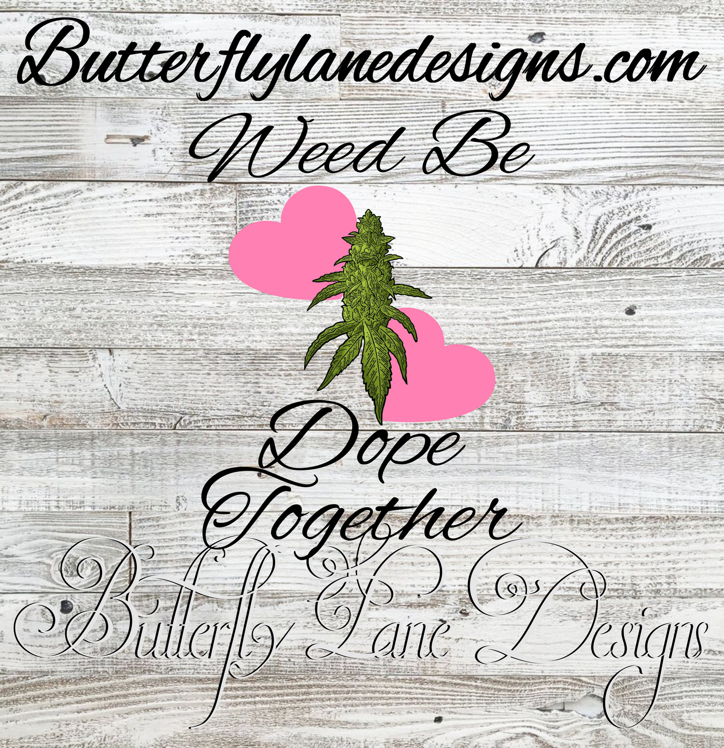 Weed Be Dope Together- PNG-Digital-