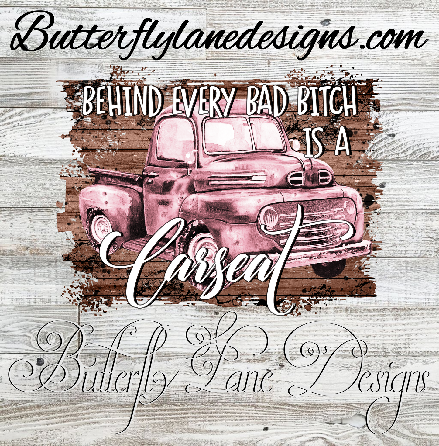 Behind every bad bitch is a car seat -country edition:: Clear Decal or VC Decal