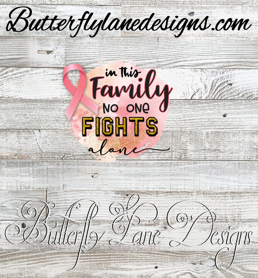 Breast cancer-Family- No one fights alone  :: Clear Cast Decal