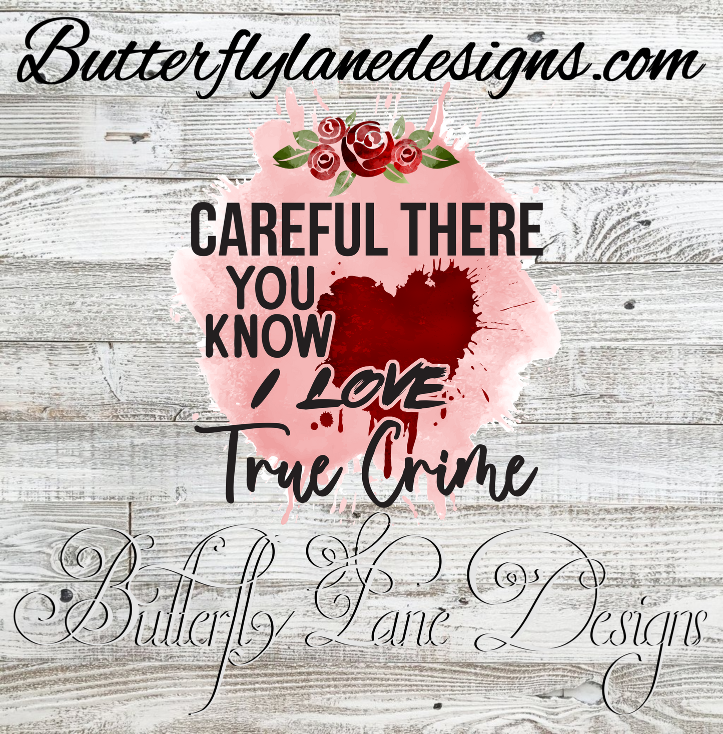 Careful there, you know how I Love True crime :: Clear Cast Decal