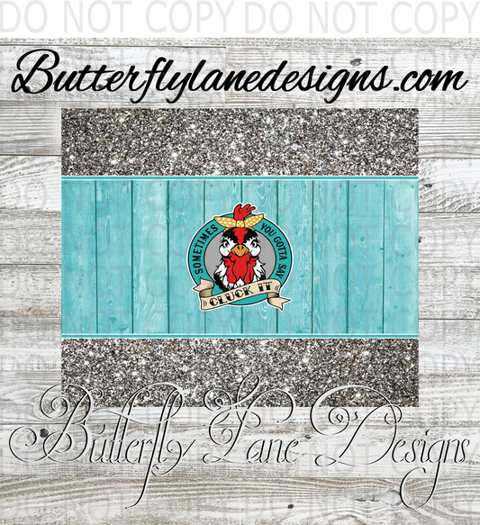 Sometimes you have to say Cluck It :: Tumbler wrap