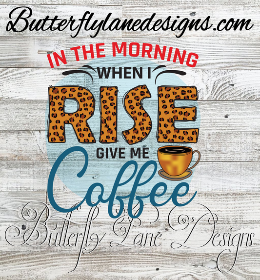 When I rise, give me coffee  :: Clear Cast Decal