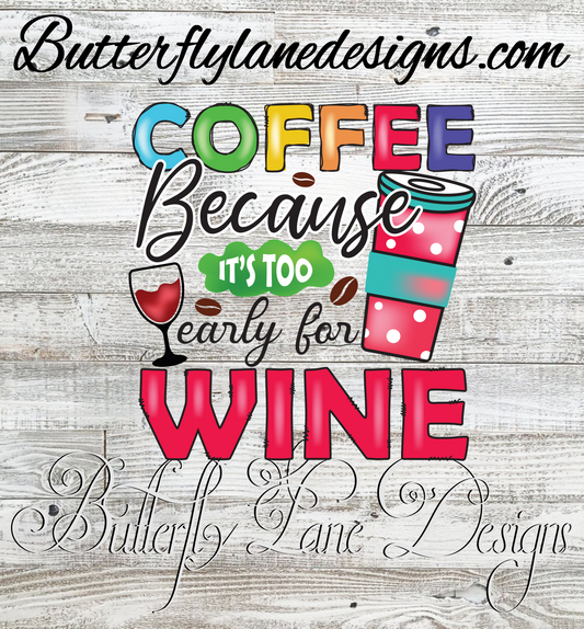 Coffee-too early for wine   :: Clear Cast Decal