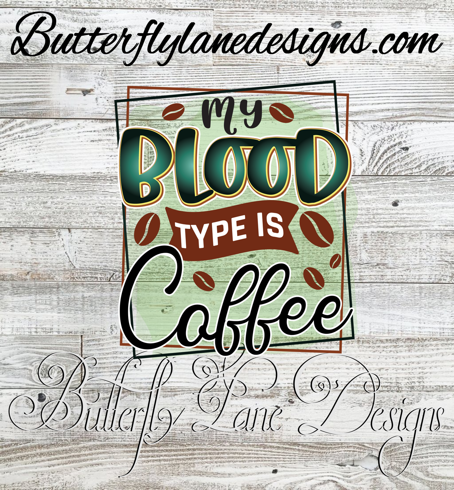 Coffee is my blood type-green  :: Clear Cast Decal