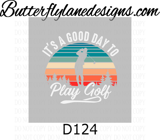 D124 Its a good day to play golf :: Clear Decal :: VC Decal