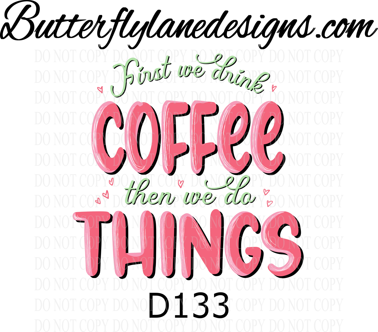 D133 First we drink coffee then we do things :: Clear Decal :: VC Decal