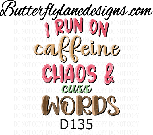 D135 I run on caffeine chaos & cuss words :: Clear Decal :: VC Decal