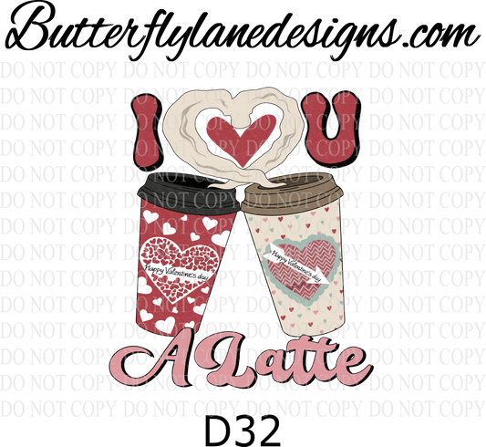 D32 I love you a latte :: Clear Decal :: VC Decal