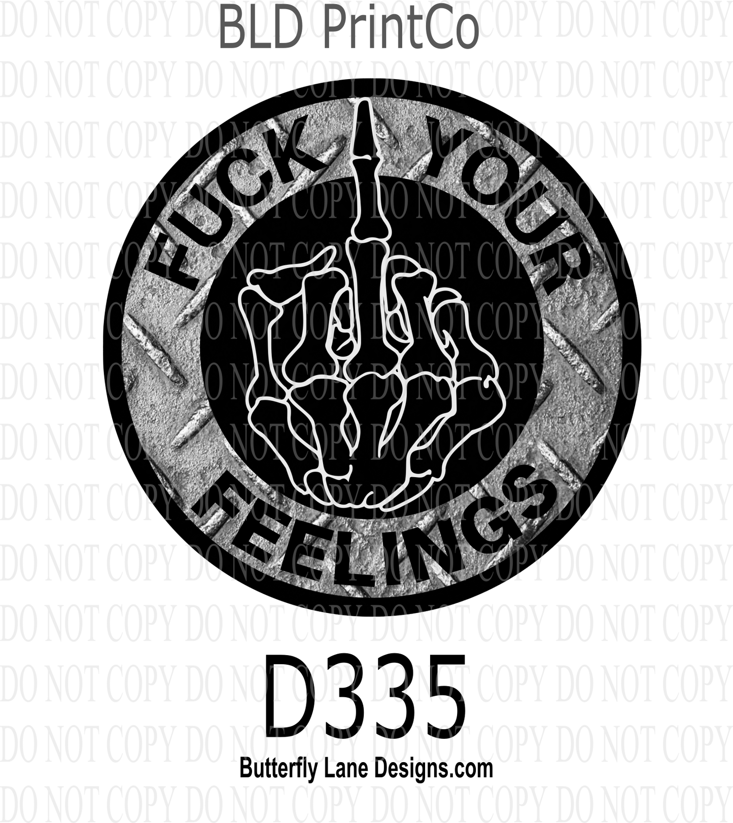 D335 Fuck your feelings-Diamond plate-BLD  Clear Decal :: VC Decal