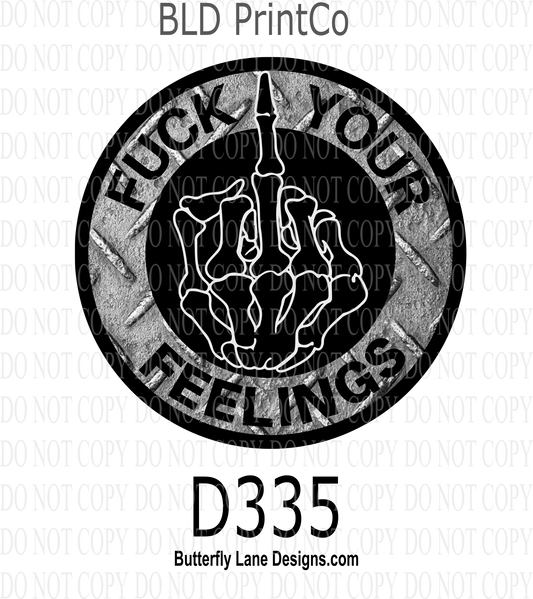 D335 Fuck your feelings-Diamond plate-BLD  Clear Decal :: VC Decal