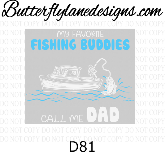 D81 Fishing buddies call me dad  :: Clear Decal :: VC Decal