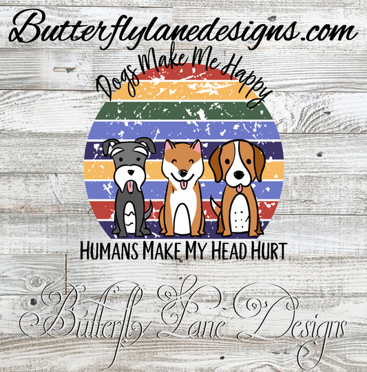 Dogs make me happy- Humans make my head hurt- :: Clear Decal :: VC Decal
