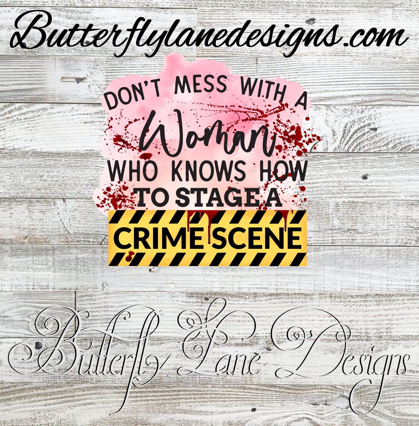 Don't mess with a women who can stage a crime scene :: Clear Cast Decal