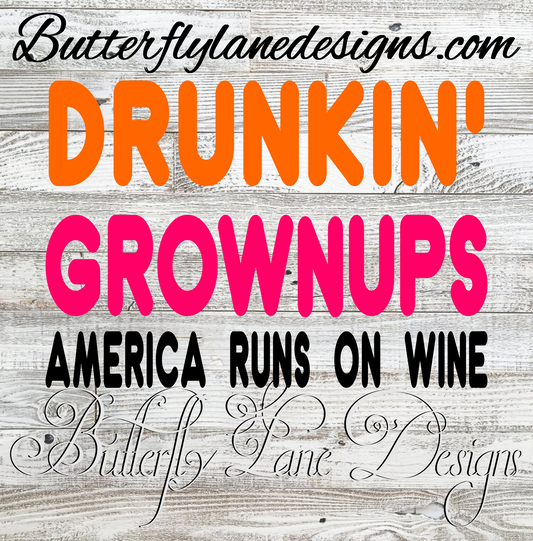 Drunkin' Grownup-America runs on wine- :: Clear Decal :: VC Decal