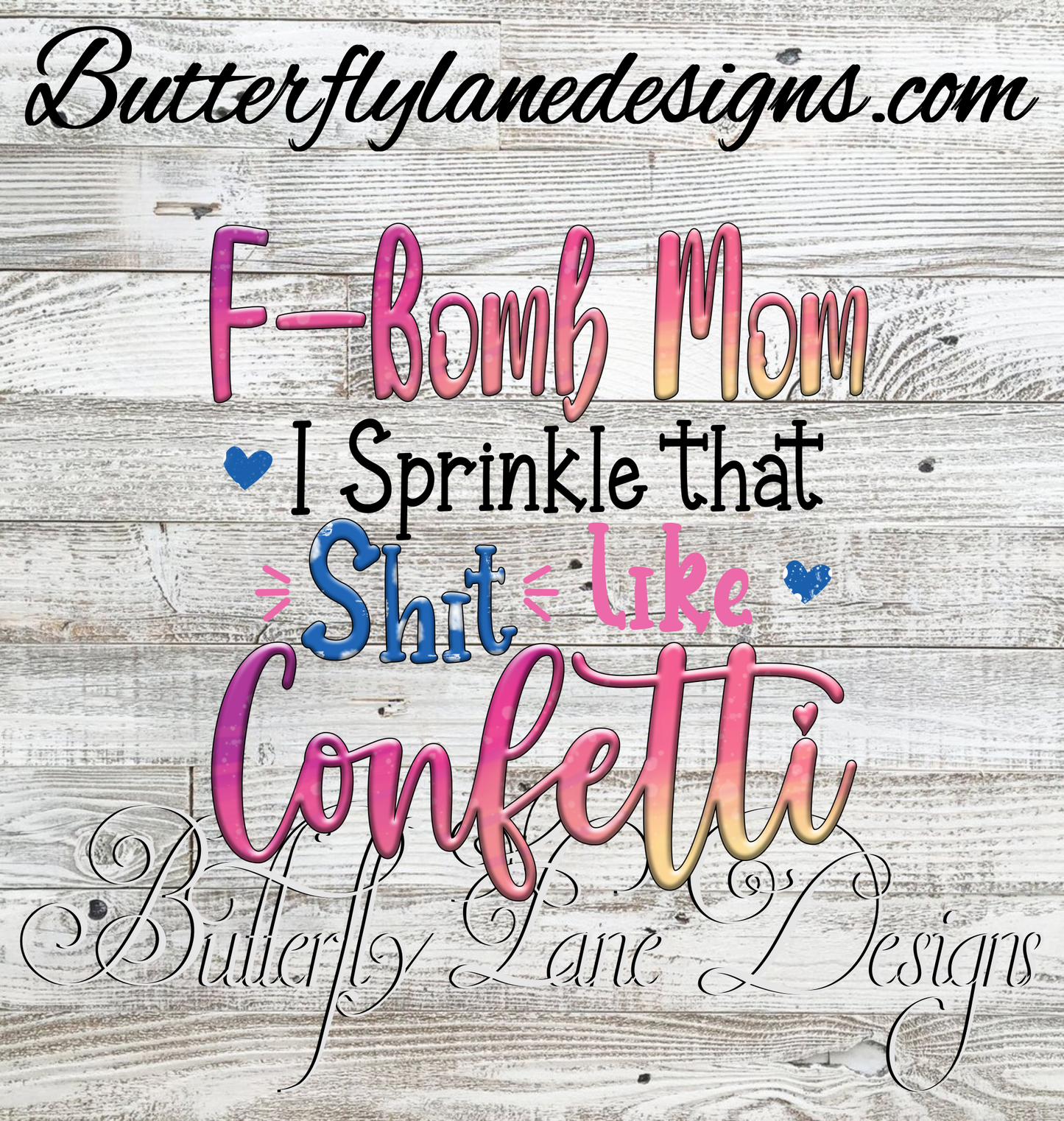 F-bomb mom-sprinkle that shit like confetti- :: Clear Decal / VC Decal