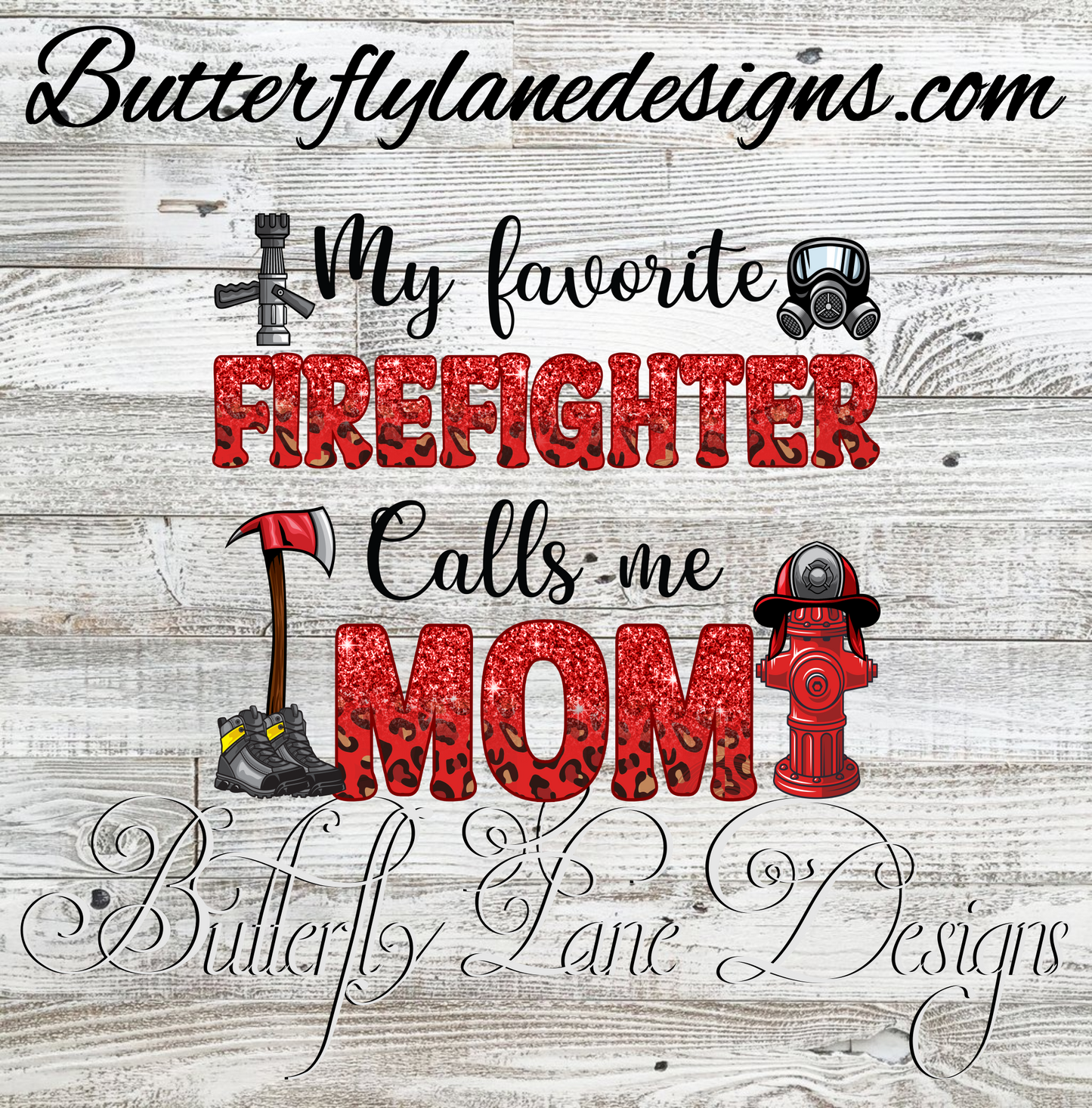 Favorite Fire Fighter calls me mom-FF10 :: Clear Decal :: VC Decal