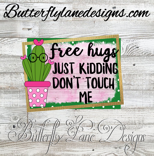 Free Hugs- Just kidding Don't touch me-Cactus :: Clear Decal