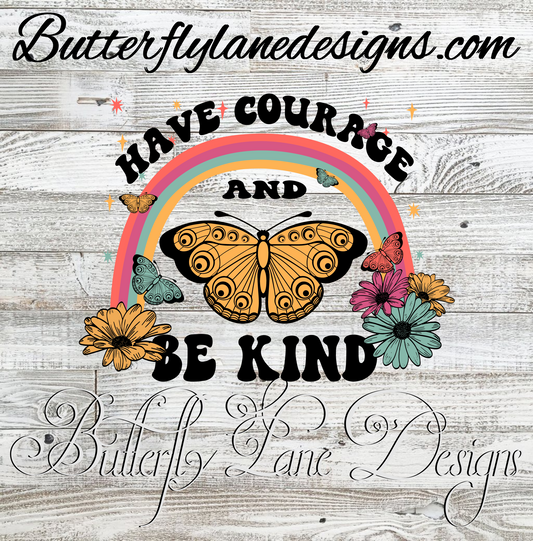 Have courage and be kind  :: Clear Decal :: VC Decal