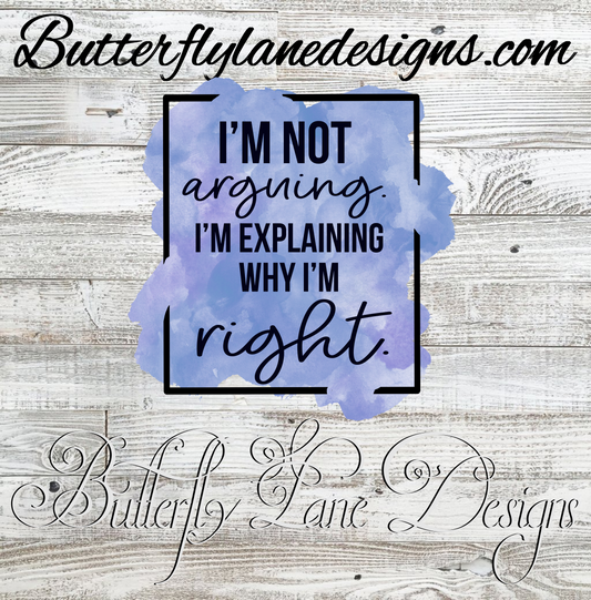 I'm not arguing' I'm explaining why I'm right :: Clear Cast Decal