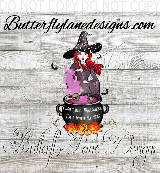 I don't need Halloween-I'm a witch year round :: Clear Decal :: VC Decal