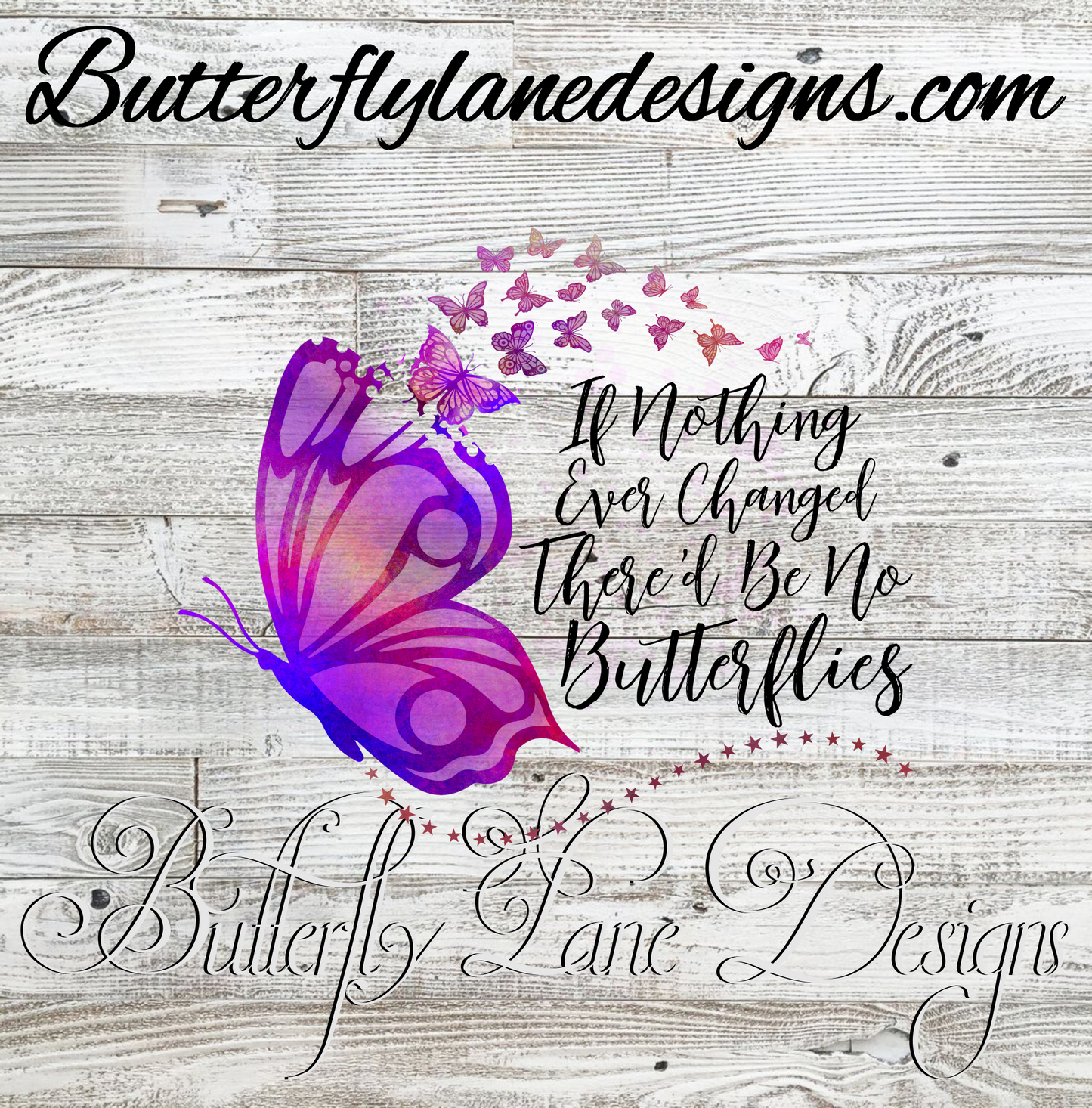 If nothing ever changed-there'd be no butterflies :: Clear Decal :: VC Decal