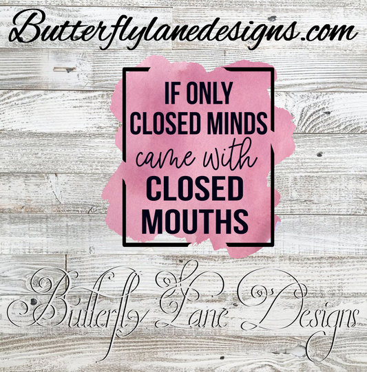 If only closed minds came with closed mouths :: Clear Cast Decal