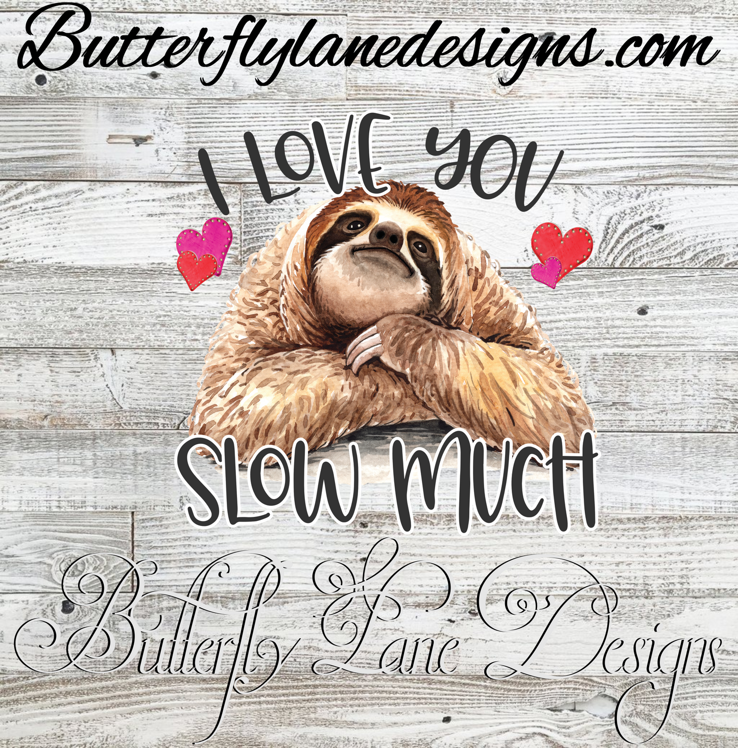I love you slow much-sloth :: Clear Cast Decal
