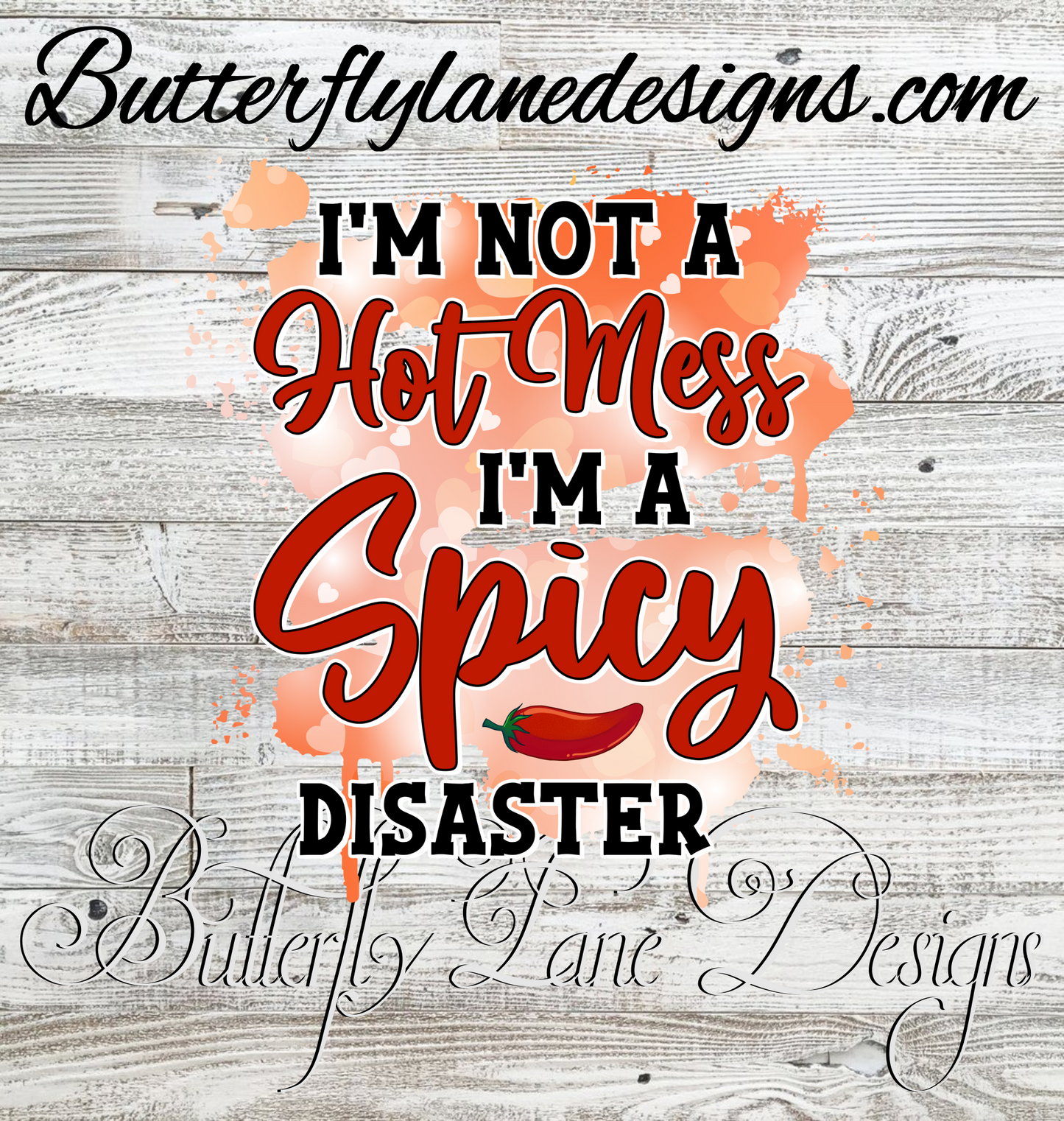 I'm not a hot mess I'm a spicy disaster :: Clear Decal / VC Decal