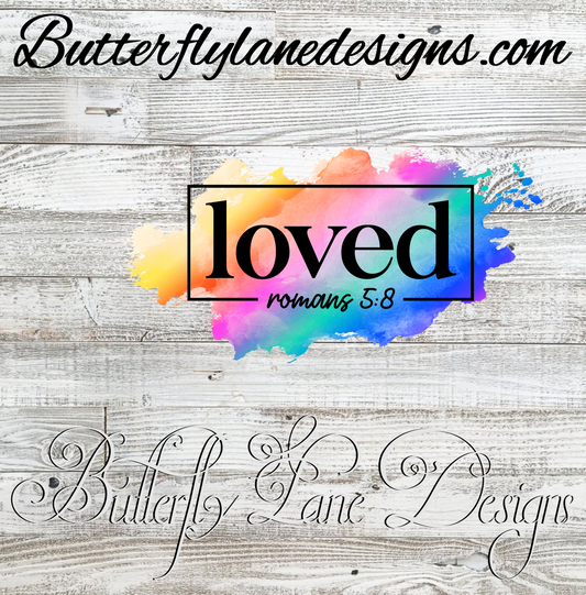 Loved; Romans 5:8, Rainbow watercolor inks :: Clear Cast Decal