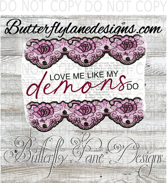 Love me like my demons do :: Clear Decal :: VC Decal