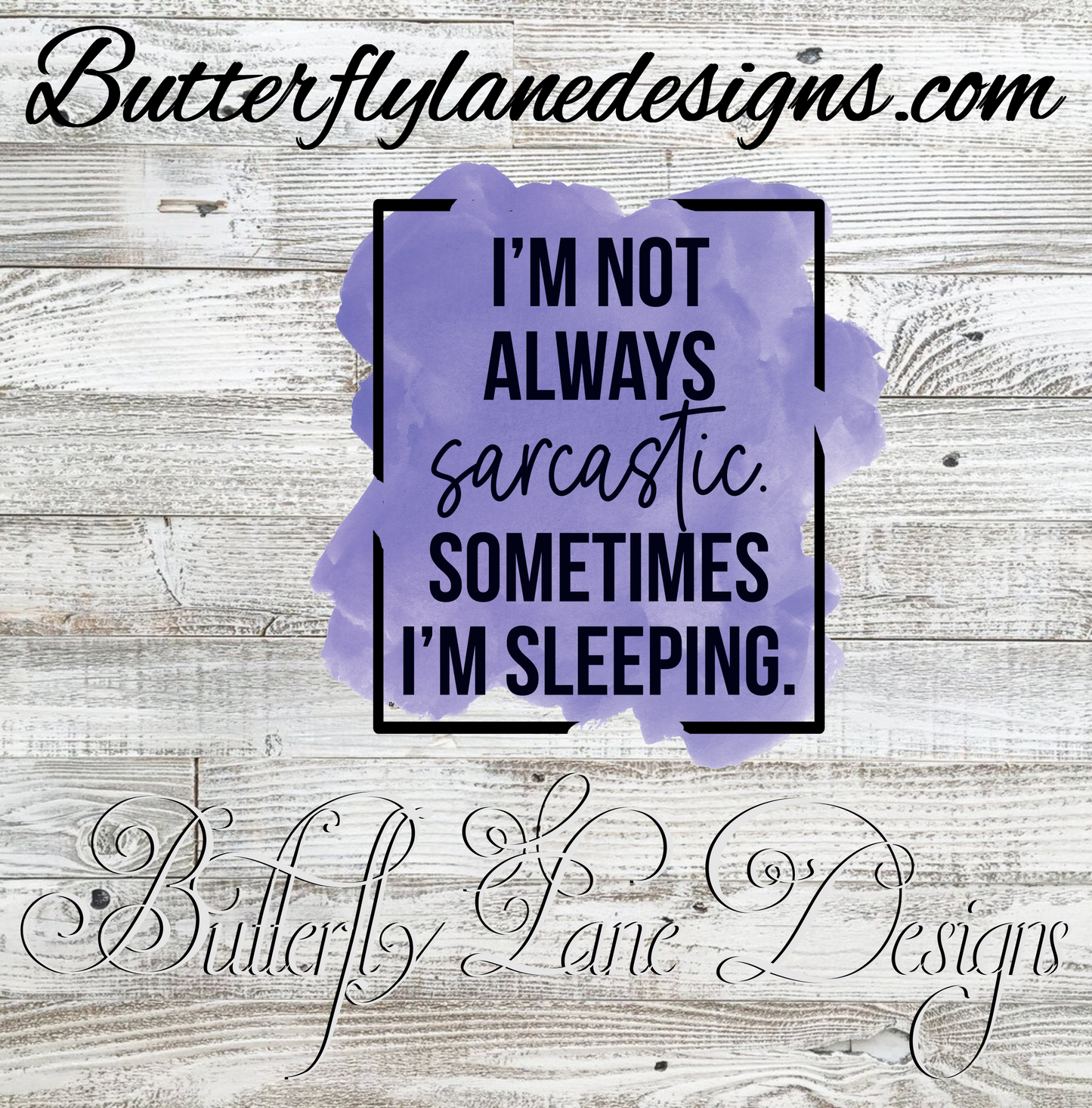 Not always sarcastic-sometimes I'm sleeping :: Clear Cast Decal