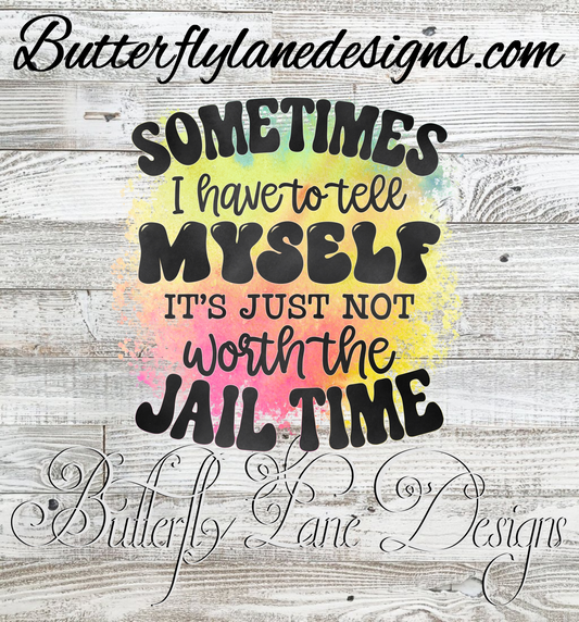 Not worth the Jail time- :: Clear Decal