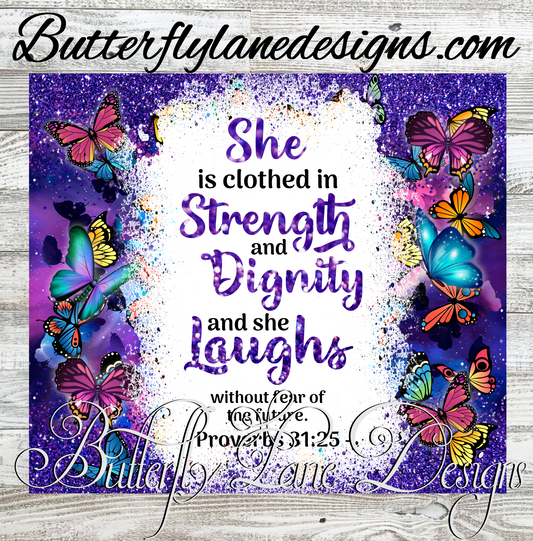 She is clothed in Strength-Dignity-butterflies :: White Cast Tumbler wrap