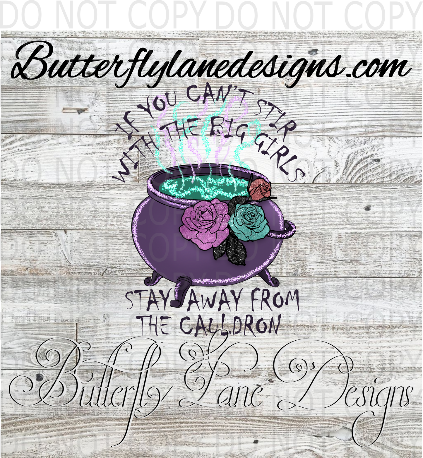 If you can't Stir with the big girls-stay away from the cauldron-witchy :: Clear Decal :: VC Decal