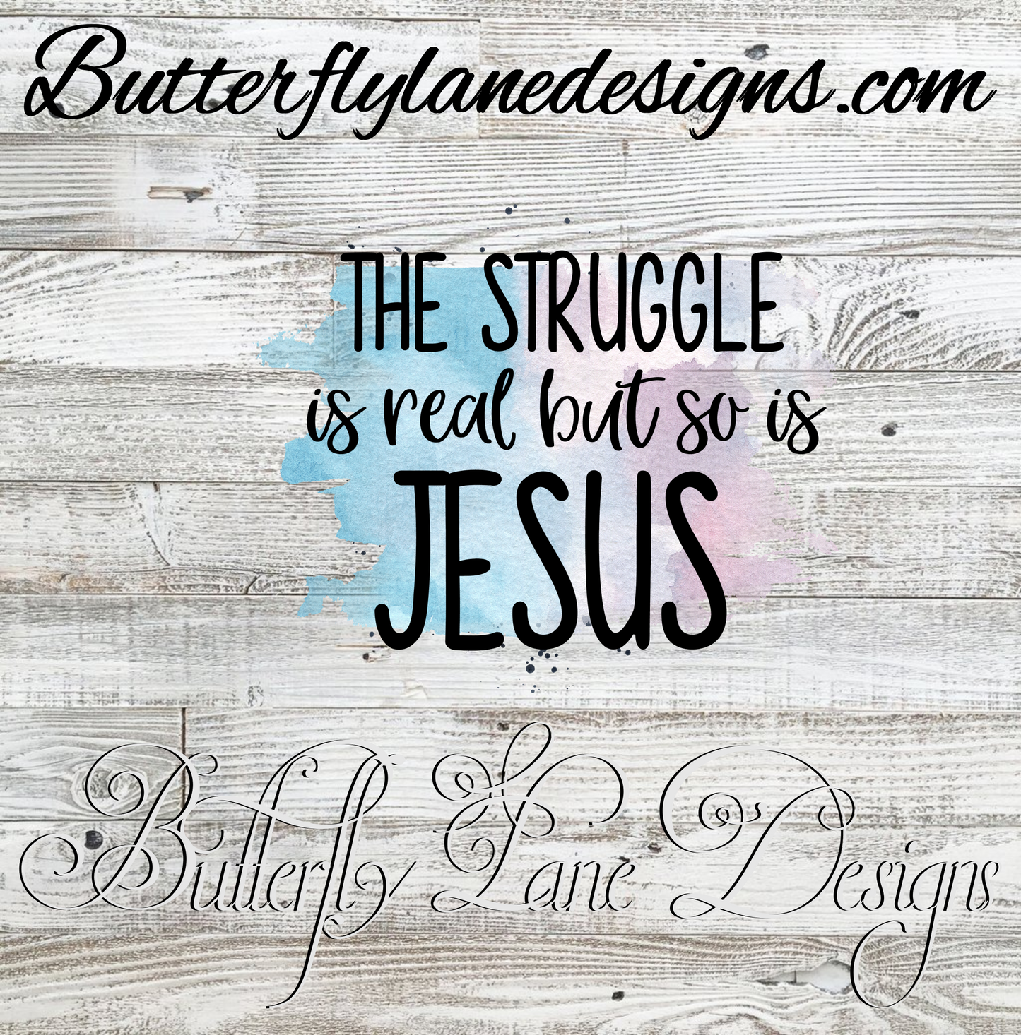 The struggle is real, but so is Jesus watercolor :: Clear Cast Decal