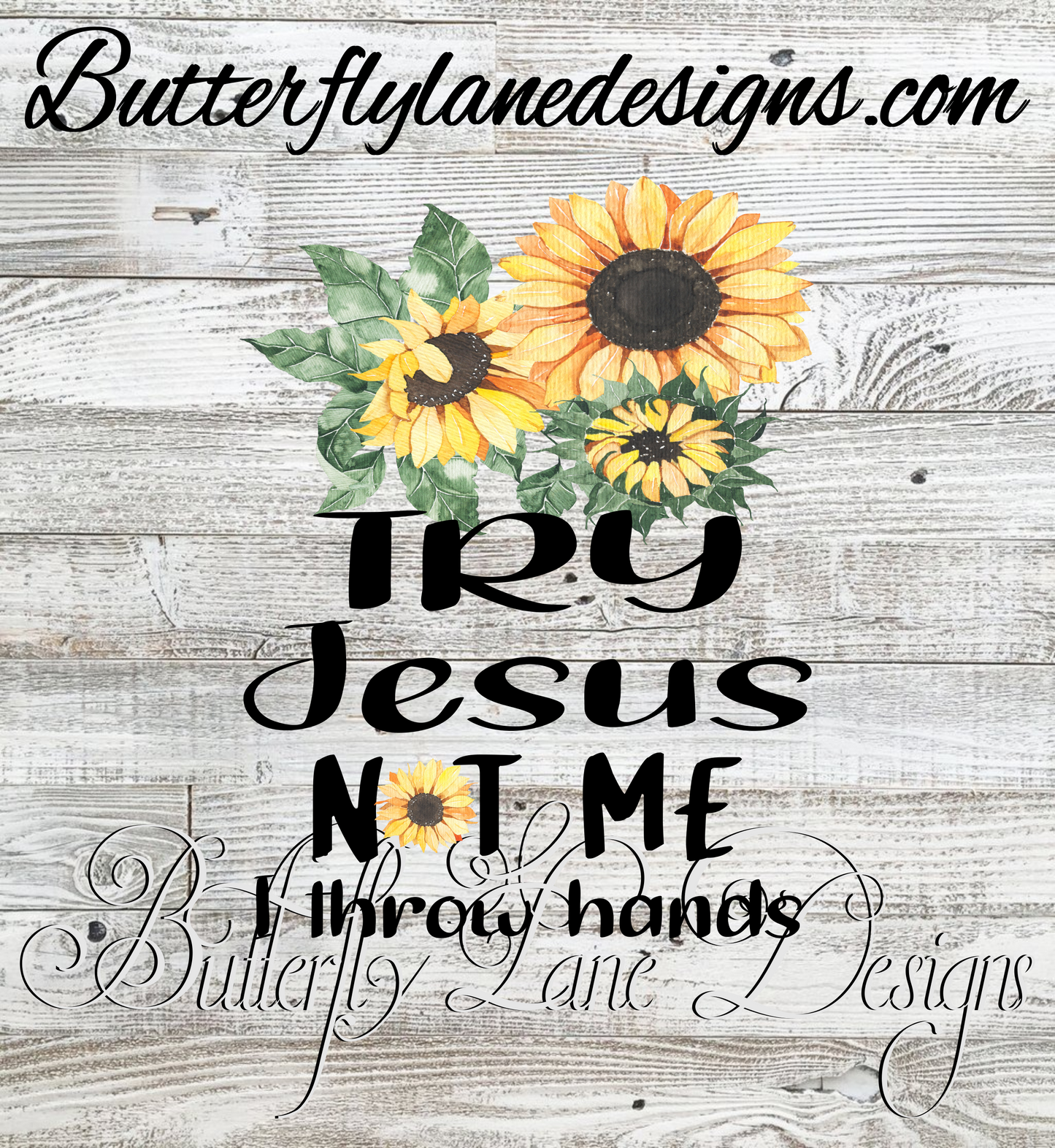 Try Jesus-Not Me- I throw Hands 2-BLD :: Clear Decal or VCD